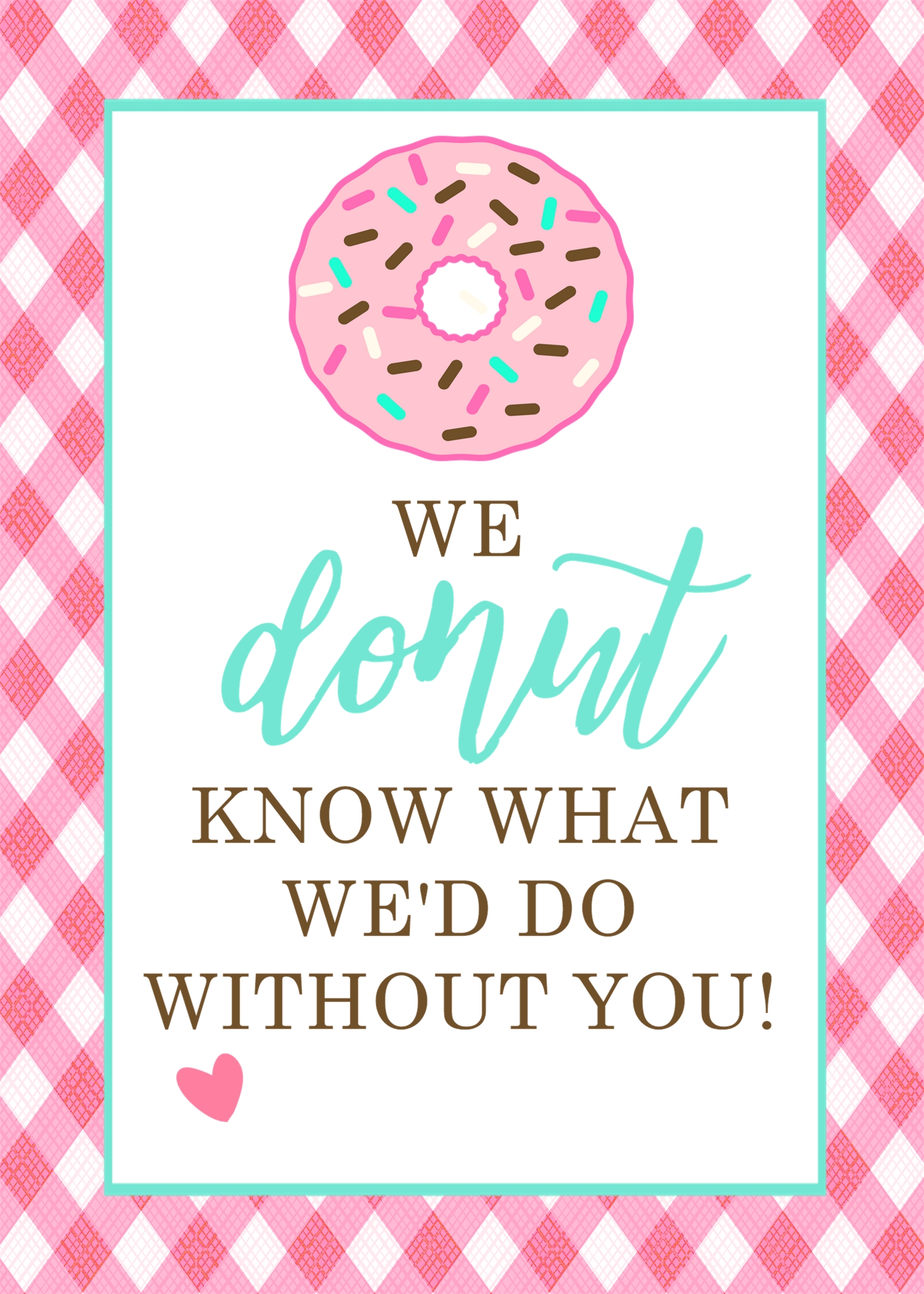 Donut Know What We Would Do Without You Free Printable Printable